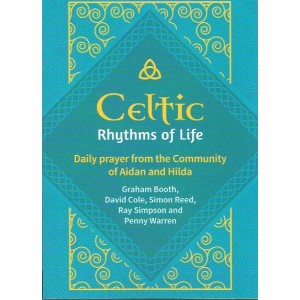 Celtic Rhythms Of Life - Daily Prayer From The Community Of Aidan And Hilda By Graham Booth, David Cole, Simon Reed, Ray Simpson and Penny Warren